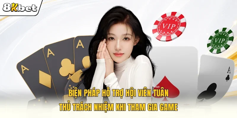 Biện pháp hỗ trợ hội viên tuân thủ trách nhiệm khi tham gia game